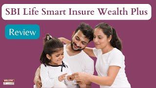 SBI Life Smart Insure Wealth Plus: Insightful Review – Good or Bad? |Holistic Investment