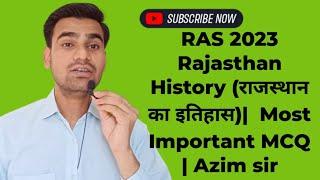 RAS 2023 Rajasthan History (राजस्थान का इतिहास)|  Most Important MCQ | Azim sir