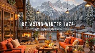 Relaxing Jazz Instrumental Music  Cozy Winter Coffee Shop Ambience with Smooth Jazz Music for Work