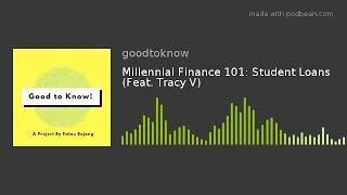 Millennial Finance 101: Student Loans (Feat. Tracy V)