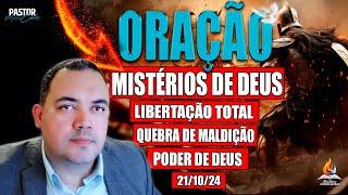 ORAÇÃO FORTE LIBERTAÇÃO TOTAL - 21/10/24 - SEGUNDA MISTÉRIOS DE DEUS