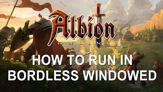 Albion Online - How To Run In Borderless Windowed