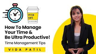 How To Manage Your Time & Be Ultra Productive | Vida Vidyangi Patil