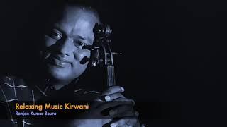 RELAXING MUSIC || RAAG KIRWANI || VIOLIN INSTRUMENTAL MUSIC || BY RANJAN KUMAR BEURA ||