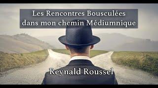 Les Rencontres Bousculées dans ma Vie de Médium - Reynald Roussel