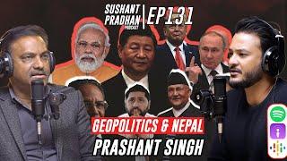 Episode 131: Prashant Singh | Geopolitics, History, Economy, Climate | Sushant Pradhan Podcast