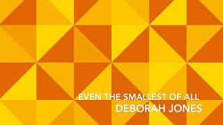 DEBORAH JONES | Even the Smallest of All (feat. THE JONES FAMILY)