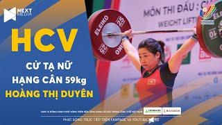 HCV CỬ TẠ NỮ 59kg | Hoàng Thị Duyên phá kỷ lục Cử Giật SEA Games, bảo vệ thành công tấm HCV!