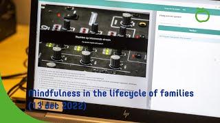 Mindfulness in the lifecycle of families (13 dec 2022)