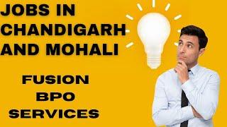 JOBS IN CHANDIGARH/ MOHALI #FUSIONBPOSERVICES #jobsinchandigarh #jobsinmohali