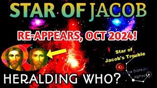 The Star of Jacob Has Re-Appeared After 2000 Years! October 2024! To Herald The Coming of What?