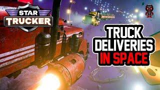 I'm IN LOVE With This Upcoming Space Delivery Game - STAR TRUCKER