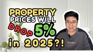 Property Price Will Drop 5% in 2025 ?!