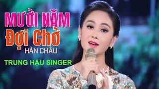 Mười Năm Đợi Chờ | ca sỹ Trung Hậu | Music Video