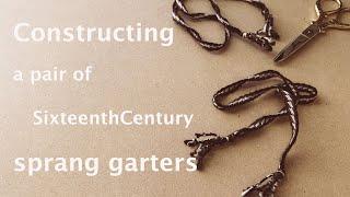 Constructing a pair of Sixteenth Century sprang garters