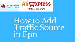 How to Add Traffic Source in Epn | Aliexpress Affiliate Program