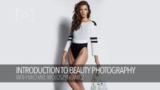 Introduction to Beauty Photography | Michael Woloszynowicz