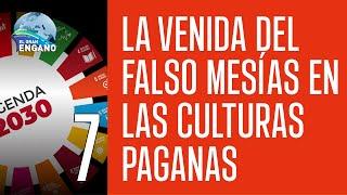 07 - La venida del falso mesías en las culturas paganas · Lima (Agenda 2030)