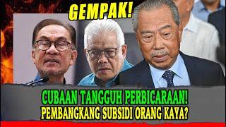 [panas] CUBAAN TANGGUH PERBICARAAN! PEMBANGKANG MAHU TERUS SUBSIDI ORANG KAYA?