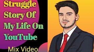 STRUGGLE STORY OF MY LIFE ON YOUTUBE | Failure story | By prabindra sharma | Mix video |