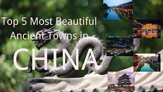 Top 5 Most Beautiful Ancient Towns in China