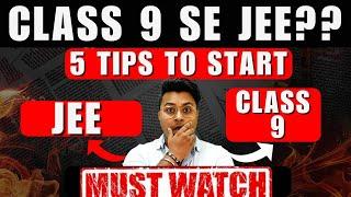 5 Tips To Start IIT JEE Preparation From Class 9 | Important Tips to Chase Your Dreams | MUST WATCH