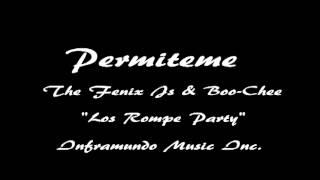 Permiteme - The Fenix Js & Boo - Chee " Los Rompe Party"