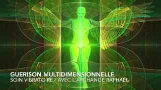 GUERISON MULTIDIMENSIONNELLE/ARCHANGE RAPHAËL/Méditation Guidée/Soin Vibratoire/Stéphanie renaud