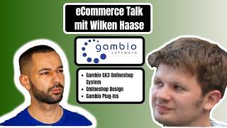 Gambio GX3 Onlineshop System - Onlineshop Design, Gambio Plug-Ins - Ali (eBakery) im Talk mit Wilken