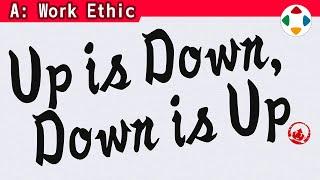 Up is Down, and Down is Up [Work Ethic]