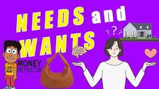 Needs and Wants | What's the Difference? Money Instructor