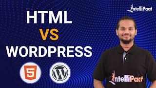 HTML vs Wordpress | Website on HTML or Wordpress Which is Better | Intellipaat