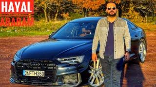 HAYAL ARABAM! | AUDİ A6 45TFSI S LINE | MAKAM ARABASI