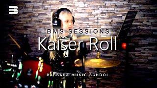 Kaiser Roll | BMS Sessions 12.03.2021