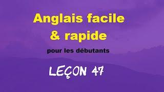 Anglais facile & rapide pour les débutants - Leçon 47