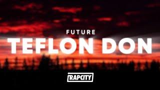 Future - TEFLON DON (Lyrics)