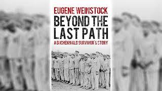 Beyond the Last Path: A Buchenwald Survivor's Story by Eugene Weinstock