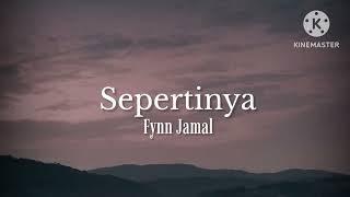 Sepertinya - Fynn Jamal (lirik)