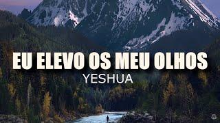 FUNDO MUSICAL EU ELEVO OS MEUS OLHOS (YESHUA)| ORAÇÃO, MINISTRAÇÃO, PREGAÇÃO, DEVOCIONAL| PIANO +PAD