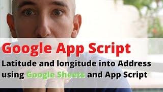 Turn latitude and longitude into address using Google Sheets and App Script