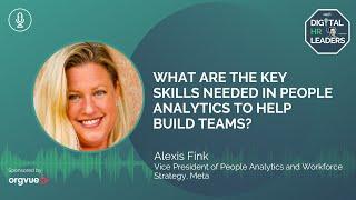 WHAT ARE THE KEY SKILLS NEEDED IN PEOPLE ANALYTICS TO HELP BUILD TEAMS?