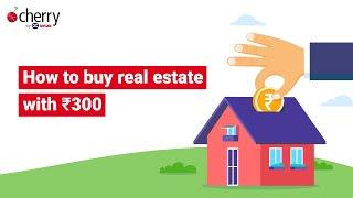 Kotak Cherry | How to buy real estate with ₹300