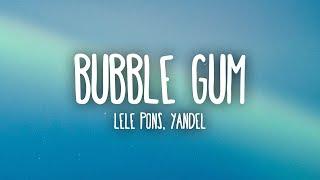 Lele Pons, Yandel - Bubble Gum (Letra/Lyrics)