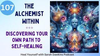 The Alchemist Within: Discovering Your Own Path to Self-Healing #107