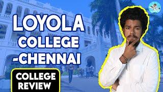 Loyola College Chennai Review | Placement | Salary |Admission | Fees | College Campus Review