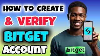 How to Create and Verify Your Bitget Account (Full Guide)