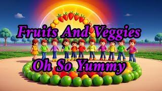 Fruits And Veggies Oh So Yummy