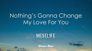 Westlife - Nothing's Gonna Change My Love For You (Lyrics)