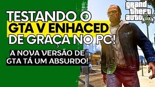 Sim, Pegue GRÁTIS!!! GTA V ENHANCED Está Liberado DE GRAÇA no PC + Teste da Nova Versão!