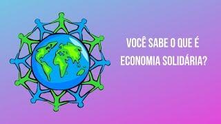 Você sabe o que é Economia Solidária?